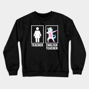 Dabbing Unicorn English Teacher Crewneck Sweatshirt